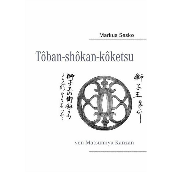 Tôban-shôkan-kôketsu: von Matsumiya Kanzan, (Paperback)
