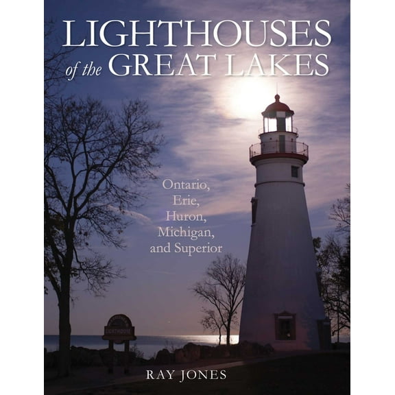Lighthouses of the Great Lakes: Ontario, Erie, Huron, Michigan, and Superior, (Paperback)