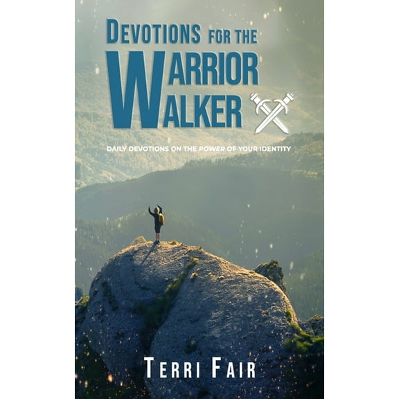 Devotions for the Warrior Walker: Daily Devotions On the Power of Your Identity (Paperback)