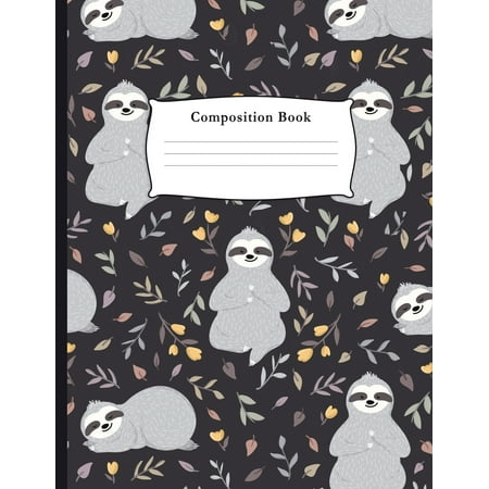 Composition Book Sloths College Ruled Notebook for Taking Notes Journaling School or Work for Girls Sloth Notebooks