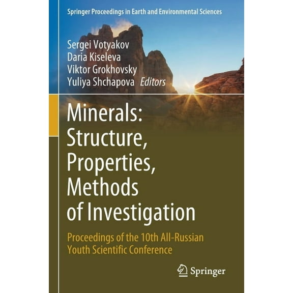 Springer Proceedings in Earth and Enviro Minerals: Structure, Properties, Methods of Investigation: Proceedings of the 10th All-Russian Youth Scientific Conferen, (Paperback)