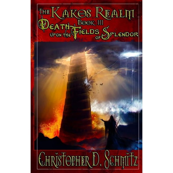 Kakos Realm The Kakos Realm: Death Upon the Fields of Splendor, Book 3, (Paperback)