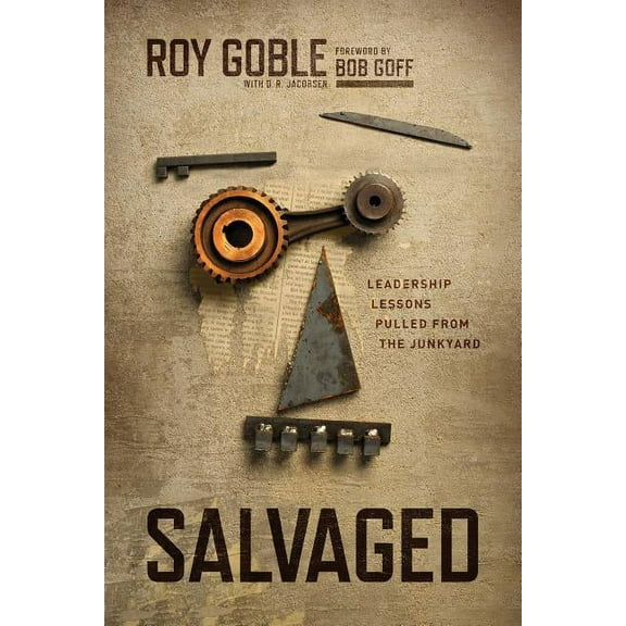 Salvaged: Leadership Lessons Pulled from the Junkyard (Hardcover)