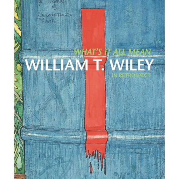 Pre-Owned What?s It All Mean? William T. Wiley in Retrospect Hardcover