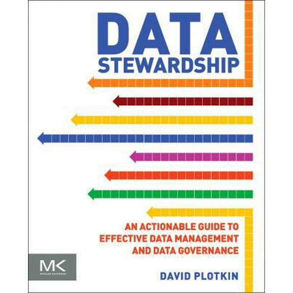 Pre-Owned Data Stewardship: An Actionable Guide to Effective Data Management and Data Governance (Paperback) 0124103898 9780124103894