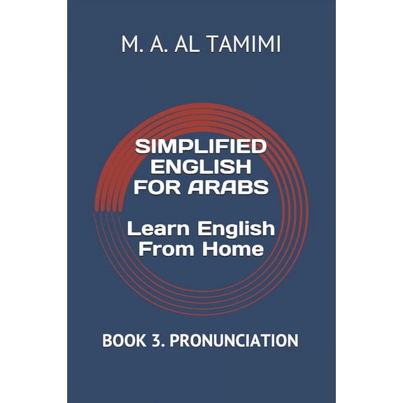 SIMPLIFIED ENGLISH FOR ARABS Learn English From Home: Book 3. Pronunciation, (Paperback)