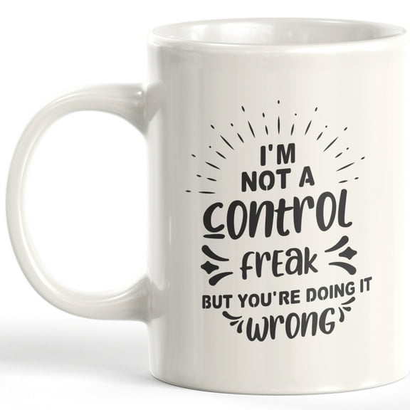 I'm Not A Control Freak But You're Doing It Wrong 11oz Plastic Coffee Mug