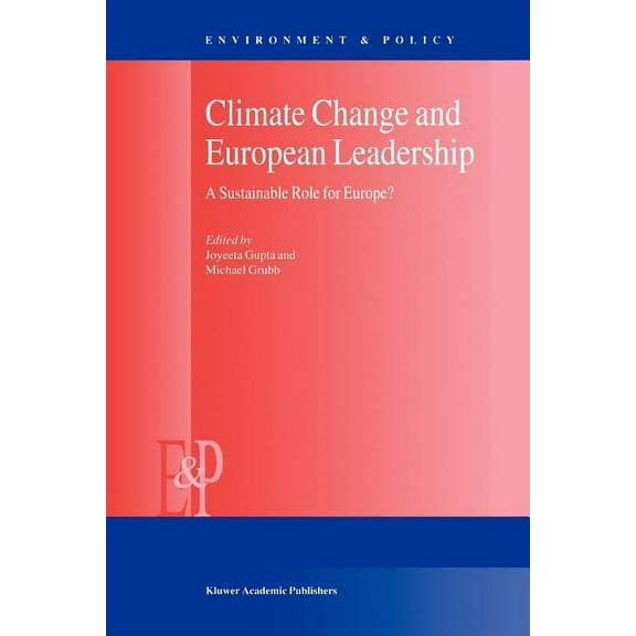 Environment & Policy Climate Change and European Leadership: A Sustainable Role for Europe?, Book 27, (Paperback)