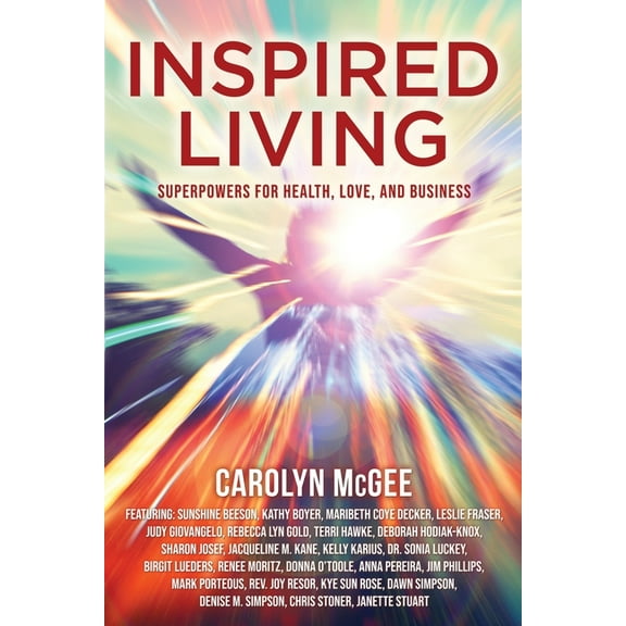 Inspired Living: Superpowers for Health, Love, and Business, (Paperback)