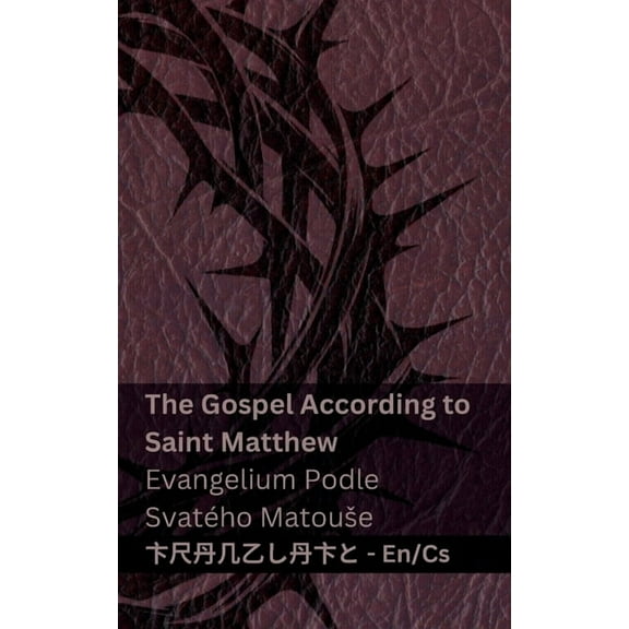 English Čestina The Bible (The Gospel According to Saint Matthew) / Bible (Evangelium Podle SvatÃ©ho Matouse): Tranzlaty English , (Paperback)