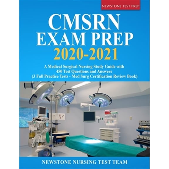 Pre-Owned CMSRN Exam Prep 2020-2021: A Medical Surgical Nursing Study Guide with 450 Test Questions and Answers (3 Full Practice Tests - Med Surg Certifica (Paperback) 1989726143 9781989726143