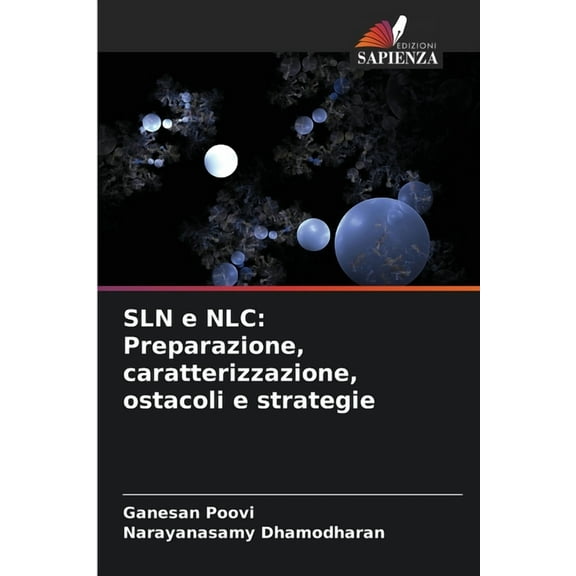 SLN e NLC: Preparazione, caratterizzazione, ostacoli e strategie, (Paperback)