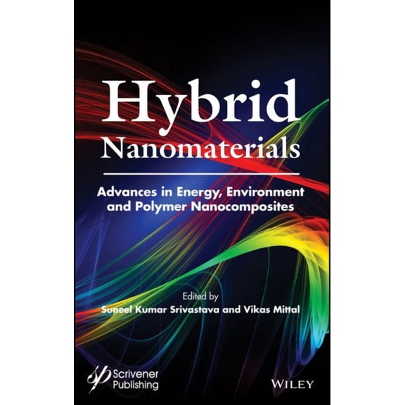 Hybrid Nanomaterials: Advances in Energy, Environment, and Polymer Nanocomposites (Hardcover)