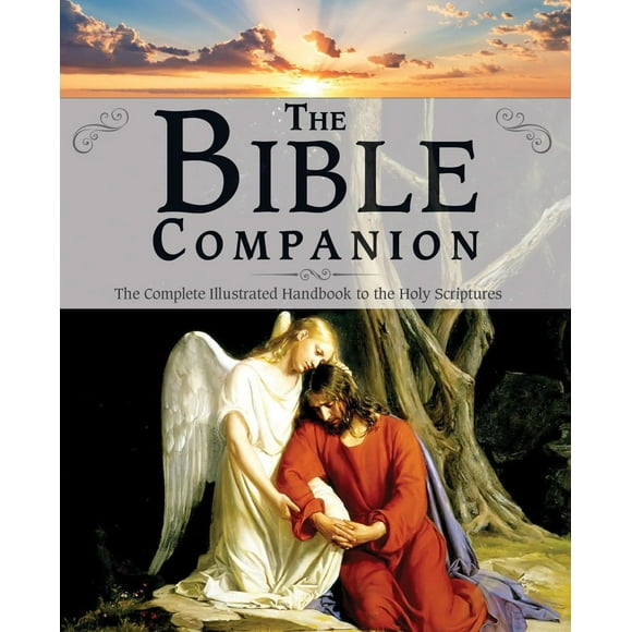 Le Compagnon de la Bible: le Manuel Illustré Complet des Saintes Écritures