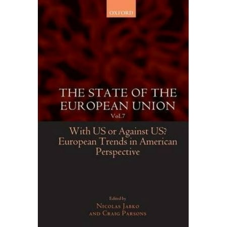 The State of the European Union: Volume 7: With Us or Against Us? European Trends in American Perspective