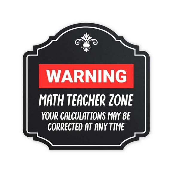 Heritage Plus Warning Math Teacher Zone Your Calculations May Be Corrected At Any Time Wall or Door Sign | Funny Classroom Decor - Small
