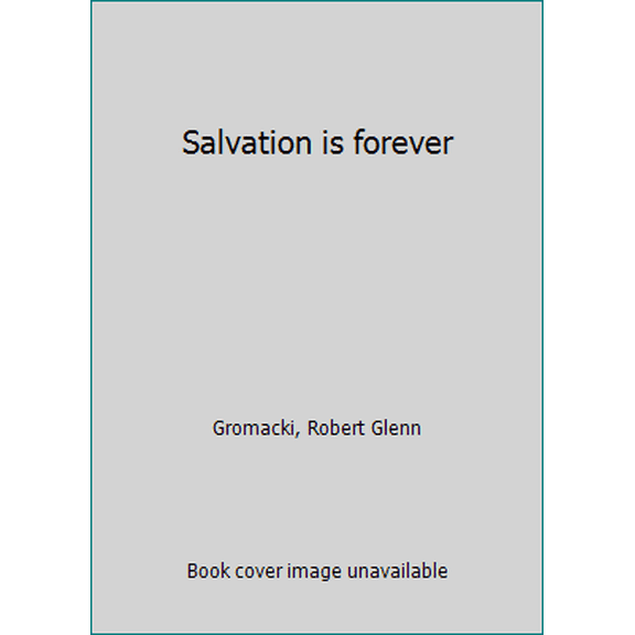 Pre-Owned Salvation is forever (Paperback) 080247506X 9780802475060