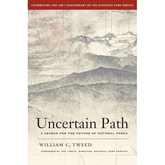 Pre-Owned Uncertain Path: A Search for the Future of National Parks (Paperback) 0520271386 9780520271388