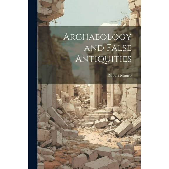 Archaeology and False Antiquities (Paperback)