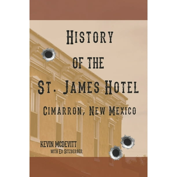 History Of The St James Hotel Cimarron New Mexico Paperback Walmart Com Walmart Com History Of The St James Hotel Cimarron New Mexico Paperback Walmart Com Walmart Com