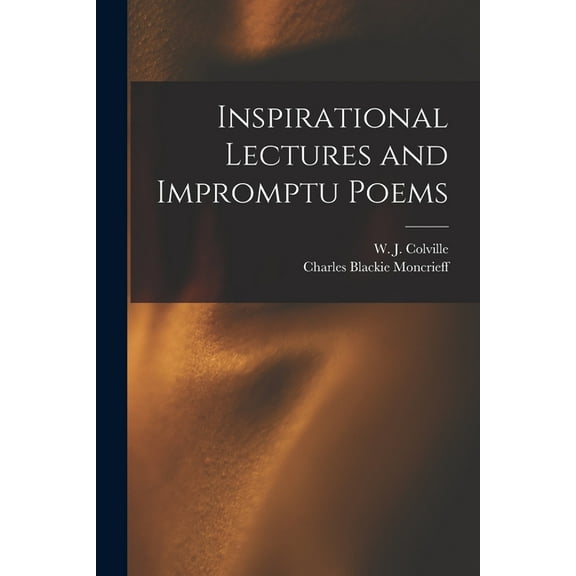 Inspirational Lectures and Impromptu Poems, (Paperback)