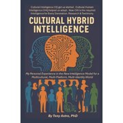Cultural Intelligence Cultural Hybrid Intelligence (CHI): The Third Series on Tony Astro's Cultural Intelligence: The New Intelligence Model f, (Paperback)