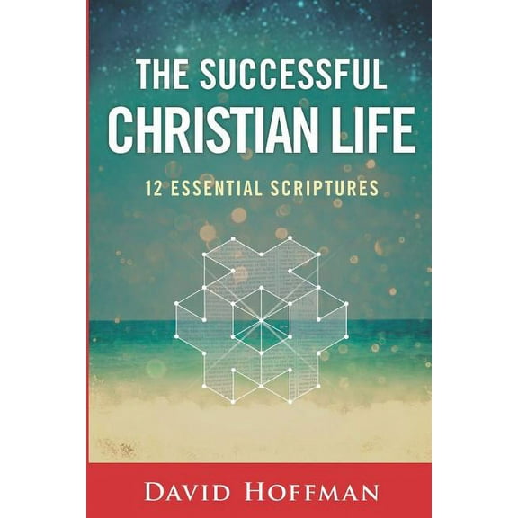 The Successful Christian Life : 12 Essential Scriptures (Paperback)