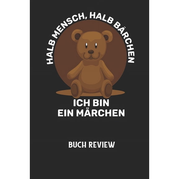 HALB MENSCH, HALB BÄRCHEN ICH BIN EIN MÄRCHEN - Buch Review: Arbeitsbuch, um deine Lieblingsbücher zu bewerten und dauerhaft festzuhalten! (Paperback)
