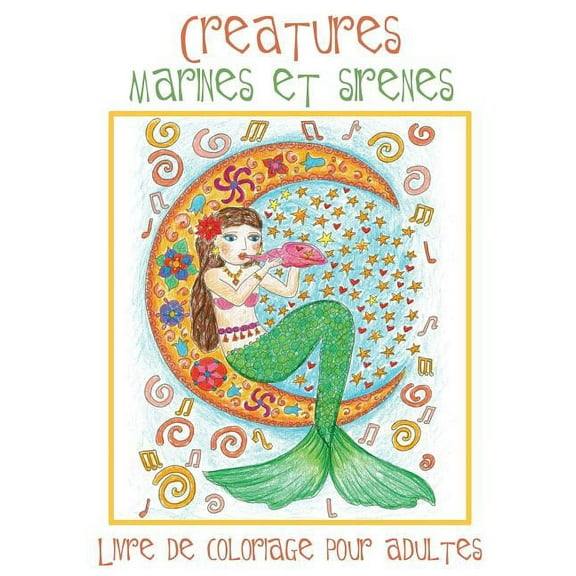 Creatures Marines et Sirenes: Livre de Coloriage pour Adultes avec des Sirènes Toutes Mignonnes et des Animaux Aquatique, (Paperback)
