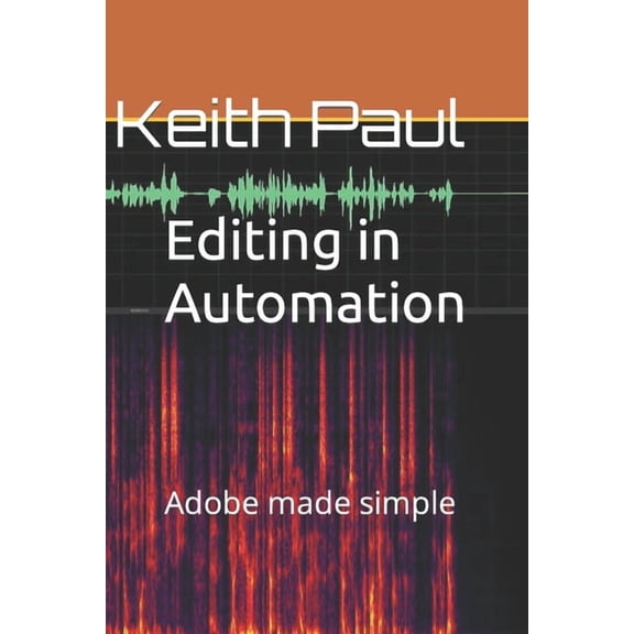 Editing in Automation: Adobe made simple, (Paperback)