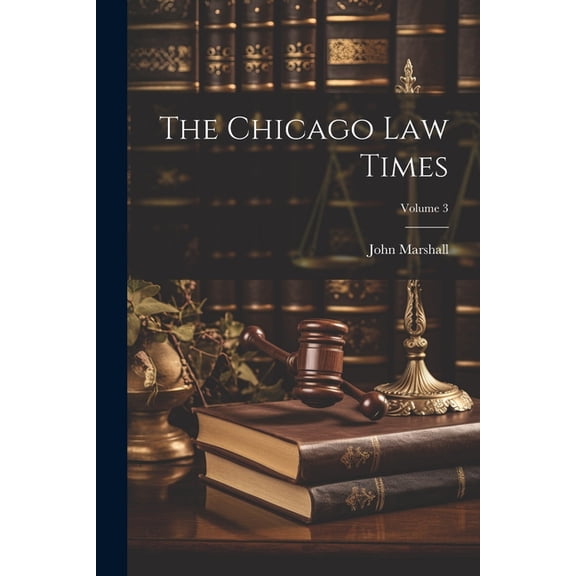 The Chicago Law Times; Volume 3 (Paperback)