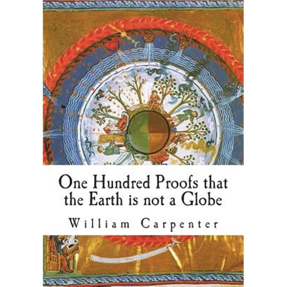 Pre-Owned Flat Earth Theory One Hundred Proofs that the Earth is not a Globe, (Paperback)