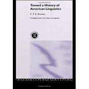 Toward A History Of American Linguistics (Routledge Studies In The History Of Linguistics) - Koerner, E.F.K.