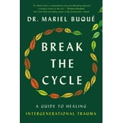 Break the Cycle : A Guide to Healing Intergenerational Trauma (Hardcover)