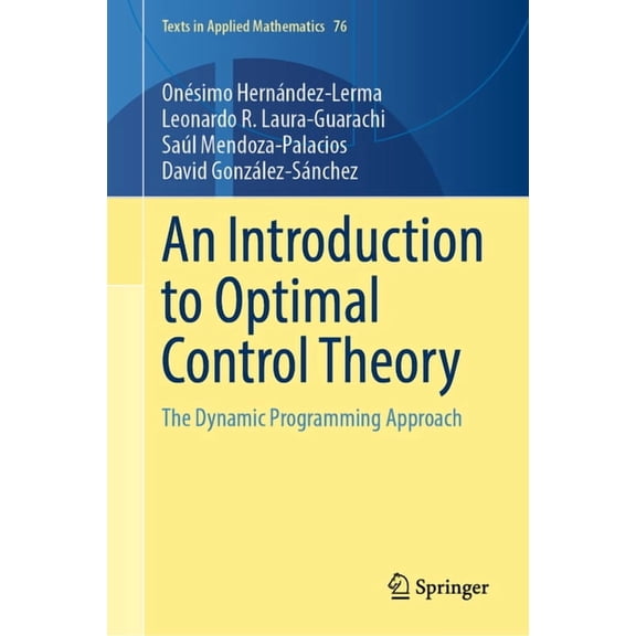 Texts in Applied Mathematics An Introduction to Optimal Control Theory: The Dynamic Programming Approach, Book 76, (Hardcover)