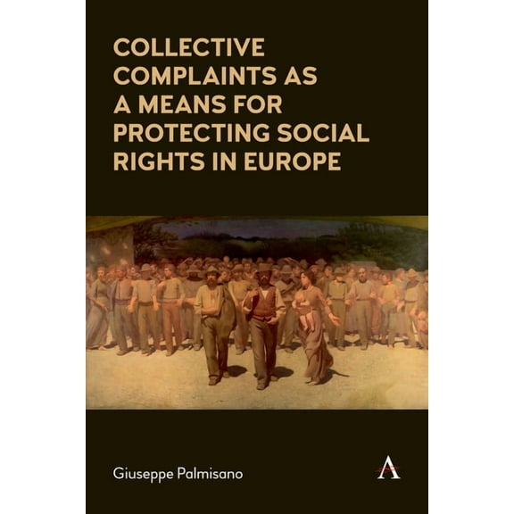 Anthem Impact Collective Complaints as a Means for Protecting Social Rights in Europe, (Paperback)