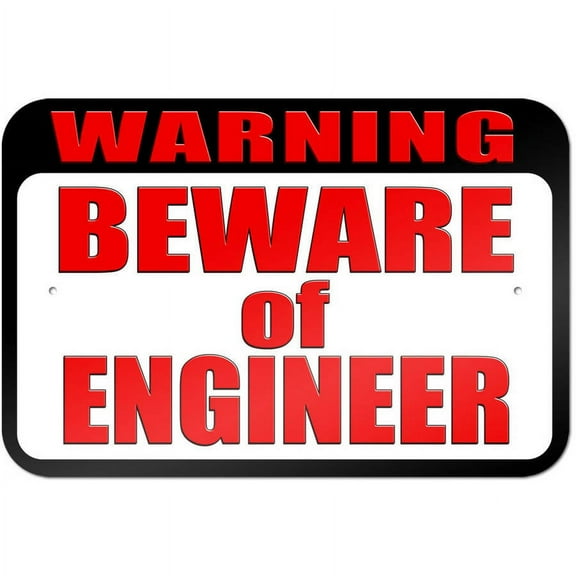 Warning Beware of Engineer Sign