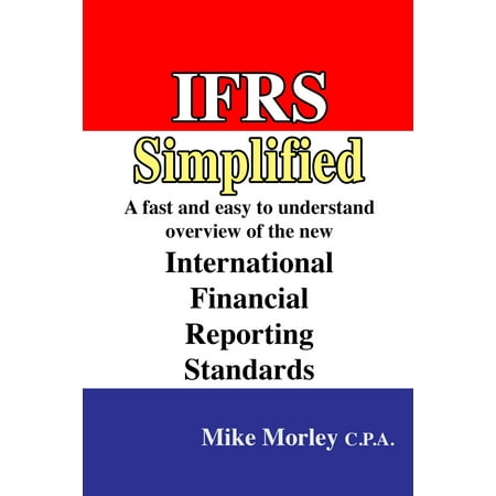 IFRS Simplified: A fast and easy-to-understand overview of the new International Financial Reporting Standards - (The Best Ifr Hood)