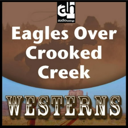 Eagles Over Crooked Creek - Audiobook