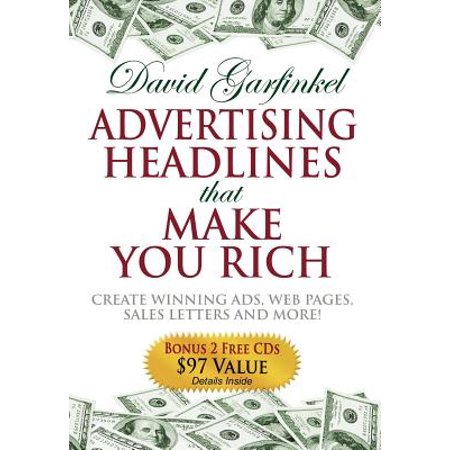 Advertising Headlines That Make You Rich : Create Winning Ads, Web Pages, Sales Letters and
