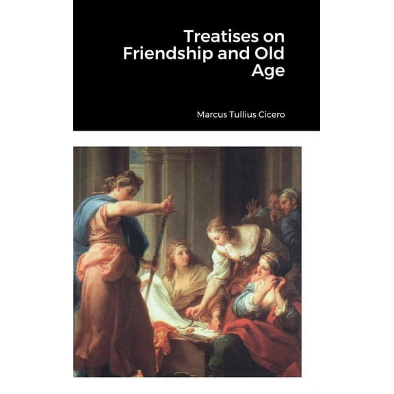 Treatises on Friendship and Old Age, (Hardcover)
