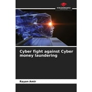 Cyber fight against Cyber money laundering (Paperback)