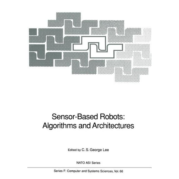 NATO Asi Subseries F: Sensor-Based Robots: Algorithms and Architectures, Book 66, (Paperback)