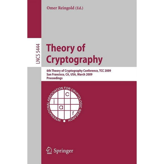 Theory of Cryptography: Sixth Theory of Cryptography Conference, Tcc 2009, San Francisco, Ca, Usa, March 15-17, 2009, Pr, (Paperback)