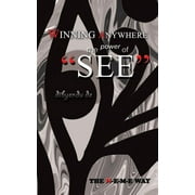 Winning Anywhere - The Power of 'See' : The N-E-M-E Way (Paperback)
