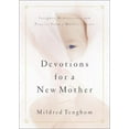 thumbnail image 1 of Pre-Owned Devotions for a New Mother: Insights, Meditations, and Prayers from a Mother's Heart (Hardcover) 0764225987 9780764225987, 1 of 1