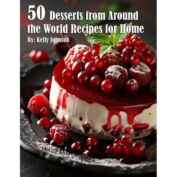 50 Desserts from Around the World Recipes for Home, (Paperback)