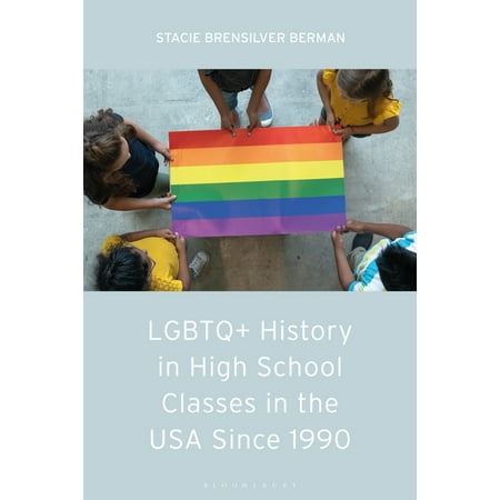 LGBTQ+ History in High School Classes in the United States Since 1990 (Hardcover)