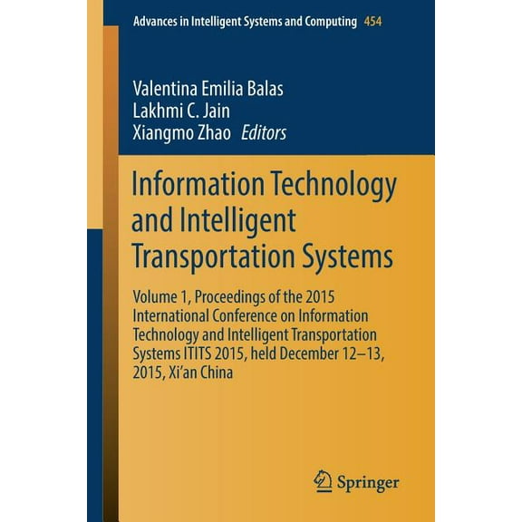 Advances in Intelligent Systems and Comp Information Technology and Intelligent Transportation Systems: Volume 1, Proceedings of the 2015 International Conferenc, Book 454, (Paperback)