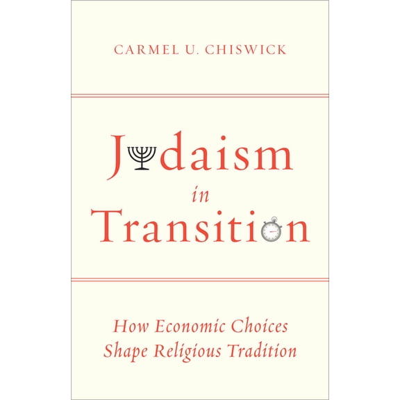 Judaism in Transition: How Economic Choices Shape Religious Tradition, (Paperback)